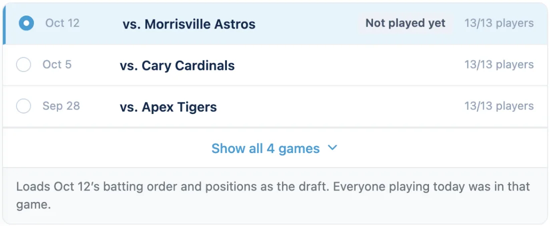 Copy a previous lineup: saved lineups to start from, including a game not played yet, with the newest chosen